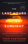 Last Hours of Ancient Sunlight: Revised and Updated Third Edition: The Fate of the World and What We Can Do Before It's Too Late