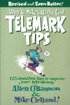 Allen & Mike's Really Cool Telemark Tips, Revised and Even Better!: 123 Amazing Tips To Improve Your Tele-Skiing Second Edition