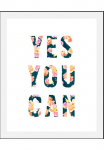 queence Paveikslas &raquo;Yes you can&laquo; gėlės | Motivationsbilder | Dekoracija | Schriftz&uuml;ge | Spr&uuml;che & Texte 1 Stk. dalys gerahmt