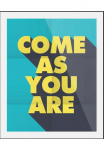 queence Paveikslas &raquo;Come as you are&laquo; Kunst | Liebesspr&uuml;che | Motivationsbilder | Dekoracija | Schriftz&uuml;ge 1 Stk. dalys gerahmt