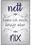 queence Metalinis paveikslas &raquo;Nett bringt nix&laquo; Spr&uuml;che 1 Stk. dalys Spr&uuml;che Texte witzig